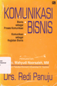 KOMUNIKASI BISNIS : Bisnis sebagai Proses Komunikasi - Komunikasi sebagai Kegiatan Bisnis