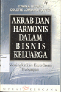 AKRAB DAN HARMONIS DALAM BISNIS KELUARGA : Meningkatkan Kecerdasan Hubungan