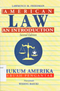 AMERICAN LAW : AN INTRODUCTION = HUKUM AMERIKA : SEBUAH PENGANTAR