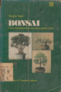 BONSAI : CARA MEMBUAT DAN MERAWAT POHON MINI