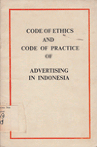 CODE OF ETHICS AND CODE OF PRACTICE OF ADVERTISING IN INDONESIA