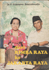 DARI RIMBA RAYA KE JAKARTA RAYA : Sebuah Otobiografi