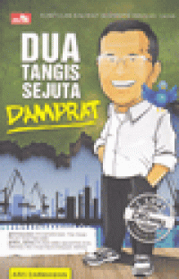 DUA TANGIS SEJUTA DAMPRAT : Kumpulan Kalimat Inspiratif Dahlan Iskan