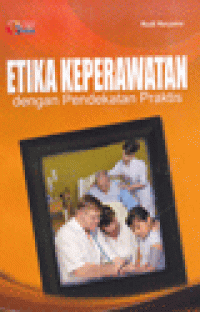 ETIKA KEPERAWATAN DENGAN PENDEKATAN PRAKTIS