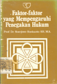 FAKTOR FAKTOR YANG MEMPENGARUHI PENEGAKAN HUKUM