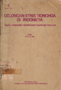 GOLONGAN ETNIS TIONGHOA DI INDONESIA : SUATU MASALAH PEMBINAAN KESATUAN BANGSA