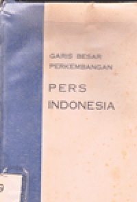 GARIS BESAR PERKEMBANGAN PERS INDONESIA