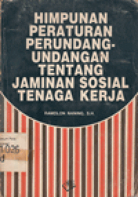 HIMPUNAN PERATURAN PERUNDANG-UNDANGAN TENTANG JAMINAN SOSIAL TENAGA KERJA