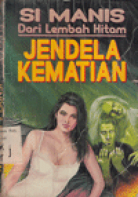 JENDELA KEMATIAN. (SI MANIS DARI LEMBAH HITAM)