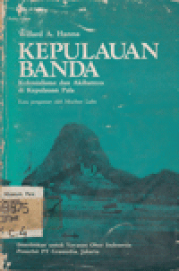KEPULAUAN BANDA : KOLONIALISME DAN AKIBATNYA DI KEPULAUAN PALA