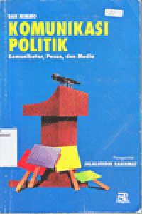 KOMUNIKASI POLITIK: Komunikator, Pesan, dan Media