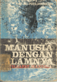 MANUSIA DENGAN ALAMNYA (Filsafat Manusia)