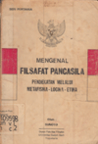 MENGENAL FILSAFAT PANCASILA : PENDEKATAN MELALUI METAFISIKA-LOGIKA-ETIKA