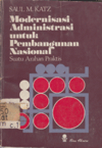 MODERNISASI ADMINISTRASI UNTUK PEMBANGUNAN NASIONAL : SUATU ARAHAN PRAKTIS