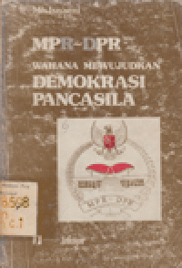 MPR-DPR WAHANA MEWUJUDKAN DEMOKRASI PANCASILA