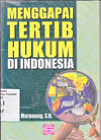 MENGGAPAI TERTIB HUKUM DI INDONESIA