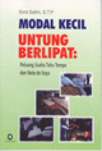 MODAL KECIL UNTUNG BERLIPAT : Peluang Usaha Tahu Tempe dan Nata de Soya