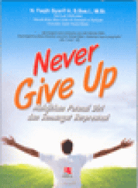 NEVER GIVE UP : Melejitkan Potensi Diri dan Semangat Berprestasi