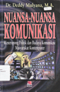 NUANSA-NUANSA KOMUNIKASI : Meneropong Politik dan Budaya Komunikasi Masyarakat Kontemporer