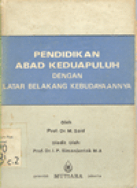 PENDIDIKAN ABAD KEDUAPULUH DENGAN LATAR BELAKANG KEBUDAYAANNYA