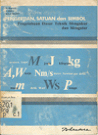 PENGERTIAN, SATUAN DAN SIMBOL PENGETAHUAN DASAR TEKNIK MENGUKUR DAN MENGATUR