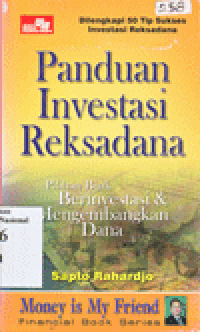 PANDUAN INVESTASI REKSADANA : Pilihan Bijak Berinvestasi & Mengembangkan Dana