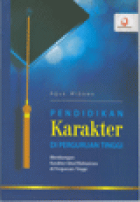 PENDIDIKAN KARAKTER DI PERGURUAN TINGGI : Membangun Karakter Ideal Mahasiswa di Perguruan Tinggi