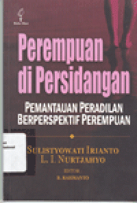 PEREMPUAN DI PERSIDANGAN : Pemantauan Peradilan Berperspektif Perempuan