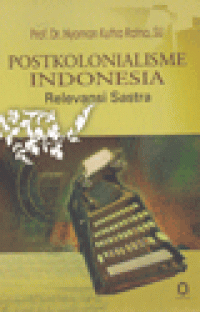 POSTKOLONIALISME INDONESIA : Relevansi Sastra