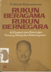 RUKUN BERAGAMA RUKUN BERNEGARA : 42 Khotbah dan Renungan Tentang Hidup dan Kebahagian