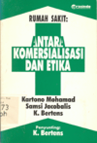 RUMAH SAKIT : Antara Komersialisasi dan Etika