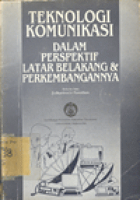 TEKNOLOGI KOMUNIKASI DALAM PERSPEKTIF LATAR BELAKANG DAN PERKEMBANGANNYA