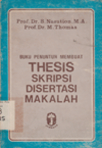 BUKU PENUNTUN MEMBUAT THESIS, SKRIPSI, DISERTASI, MAKALAH