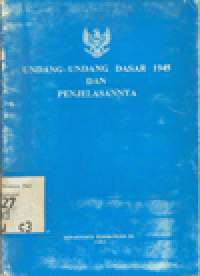 UNDANG-UNDANG DASAR 1945 DAN PENJELASANNYA