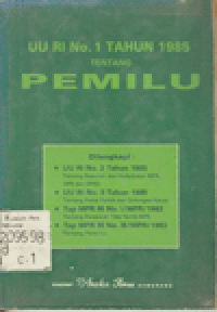 UNDANG UNDANG RI NO. 1 TAHUN 1985 TENTANG PEMILU : DILENGKAPI UU RI NO.2 TH 1985, UU