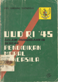 UUD RI'45 DALAM HUBUNGANNYA DENGAN PENDIDIKAN PANCASILA