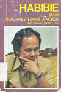 HABIBIE DARI PARE-PARE LEWAT AACHEN DAN TULISAN-TULISAN LAIN