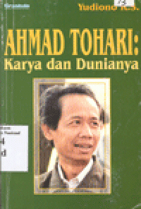 AHMAD TOHARI : Karya dan Dunianya