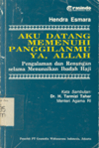 AKU DATANG MEMENUHI PANGGILAN-MU YA ALLAH : Pengalaman dan Renungan selama Menunaikan Ibadah Haji