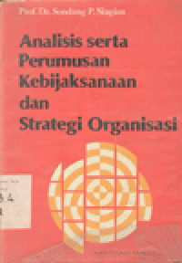 ANALISIS SERTA PERUMUSAN KEBIJAKSANAAN DAN STRATEGI ORGANISASI