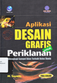 APLIKASI DESAIN GRAFIS UNTUK PERIKLANAN : Dilengkapi Sampel Iklan Terbaik Kelas Dunia