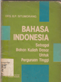 BAHASA INDONESIA SEBAGAI BAHAN KULIAH DASAR UNTUK PERGURUAN TINGGI