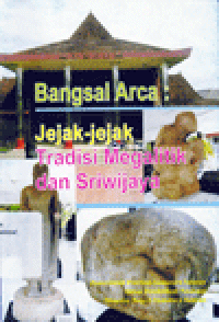 BANGSAL ARCA : Jejak-jejak Tradisi Megalitik dan Sriwijaya