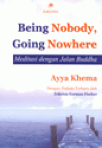 BEING NOBODY, GOING NOWHERE : Meditasi dengan Jalan Buddha