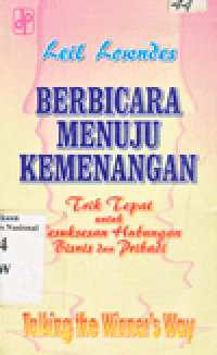 BERBICARA MENUJU KEMENANGAN : Trik Tepat untuk Kesuksesan Hubungan Bisnis dan Pribadi