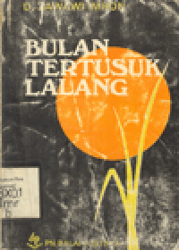 BULAN TERTUSUK ILALANG : SAJAK-SAJAK