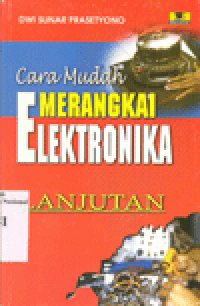 CARA MUDAH MERANGKAI ELEKTRONIKA (LANJUTAN)