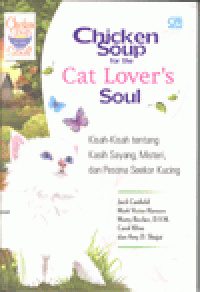 CHICKEN SOUP for THE CAT LOVER'S SOUL : Kisah-Kisah tentang Kasih Sayang, Misteri, dan Pesona Seekor Kucing