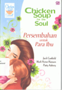 CHICKEN SOUP for THE SOUL : Persembahan untuk Para Ibu