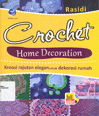 CROCHET HOME DECORATION : Kreasi Rajutan Elegan untuk Dekorasi Rumah